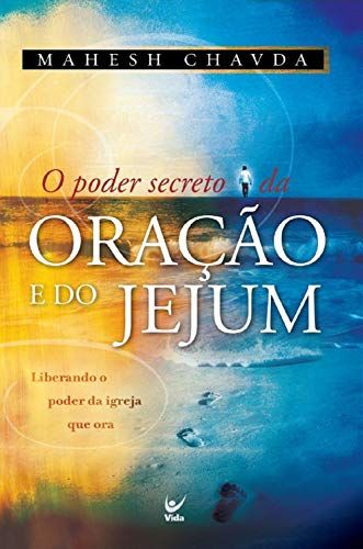 O Poder secreto da oração e do jejum